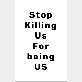 Stop Killing Us For being US Posters and Art